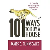 101 Ways to Buy a House: If Your Goal Is to Catch a Cheetah, You Don’t Practice by Jogging