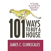 101 Ways to Buy a House: If Your Goal Is to Catch a Cheetah, You Don’t Practice by Jogging