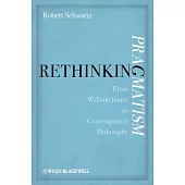 Rethinking Pragmatism: From William James to Contemporary Philosophy