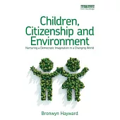 Children, Citizenship and Environment: Nurturing a Democratic Imagination in a Changing World