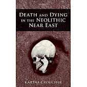 Death and Dying in the Neolithic Near East