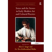 Sense and the Senses in Early Modern Art and Cultural Practice