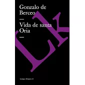 Vida de Sancta Oria / Sancta Oria Life