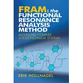 Fram: The Functional Resonance Analysis Method: Modelling Complex Socio-Technical Systems