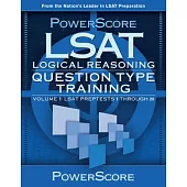 LSAT Logical Reasoning: Question Type Training: LSAT Preptests 1 Through 20