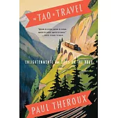 The Tao of Travel: Enlightenments from Lives on the Road