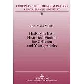 History in Irish Historical Fiction for Children and Young Adults