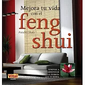 Mejora tu vida con el feng shui / Improve Your Life with Feng Shui