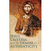 Jesus, Criteria, and the Demise of Authenticity