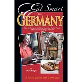 Eat Smart in Germany: How to Decipher the Menu, Know the Market Foods & Embark on a Tasting Adventure