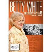 Betty White: The First 90 Years