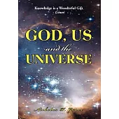 God, Us and the Universe: The Beginning of the Creation of God