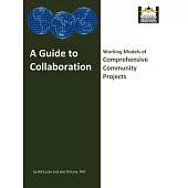 A Guide to Collaboration: Working Models of Comprehensive Community Projects