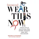 Wear This Now: Your Style Solution for Every Season and Any Occasion