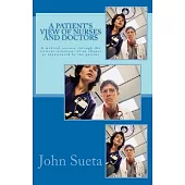 A Patient’s View of Nurses and Doctors: A Medical Journey Through the Critical Situations of an Iilness As Experienced by the Pa