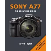 Sony SLT-A77: The Expanded Guide