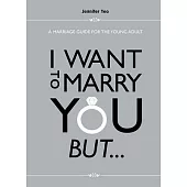 I Want to Marry You But...: A Marriage Guide for the Young Adult