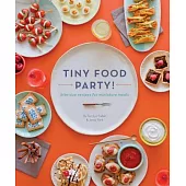 Tiny Food Party!: Bite-Size Recipes for Miniature Meals