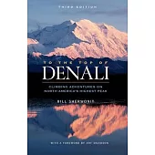 To the Top of Denali: Climbing Adventures on North America’s Highest Peak