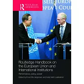 Routledge Handbook on the European Union and International Institutions: Performance, Policy, Power