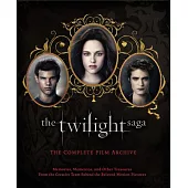 The Twilight Saga: The Complete Film Archive: Memories, Mementos, and Other Treasures from the Creative Team Behind the Beloved