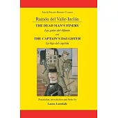 Ramon Maria del Valle-Inclan: The Dead Man’s Finery and the Captain’s Daughter: Las Galas del Difunto and La Hija del Capitan