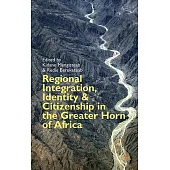 Regional Integration, Identity & Citizenship in the Greater Horn of Africa