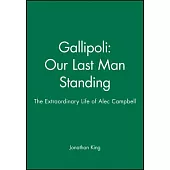 Gallipoli: Our Last Man Standing