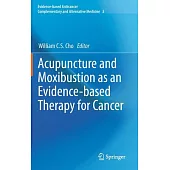 Acupuncture and Moxibustion as an Evidence-Based Therapy for Cancer