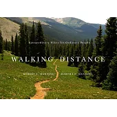 Walking Distance: Extraordinary Hikes for Ordinary People