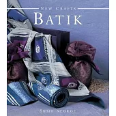 New Crafts Batik: The Art of Fabric Decorating and Painting in over 20 Beautiful Projects