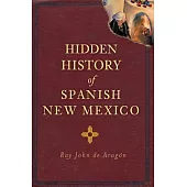 Hidden History of Spanish New Mexico