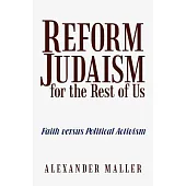 Reform Judaism for the Rest of Us: Faith Versus Political Activism