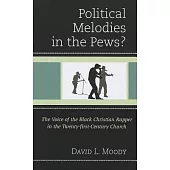 Political Melodies in the Pews?: The Voice of the Black Christian Rapper in the Twenty-First-Century Church