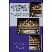 How to Make Presentations to Councils and Boards