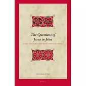 The Questions of Jesus in John: Logic, Rhetoric and Persuasive Discourse