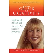 From Crisis to Creativity: Creating a Life of Health and Joy at Any Age in Spite of Everything!