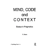 Mind, Code and Context: Essays in Pragmatics