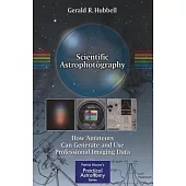 Scientific Astrophotography: How Amateurs Can Generate and Use Professional Imaging Data