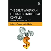 The Great American Education-Industrial Complex: Ideology, Technology, and Profit