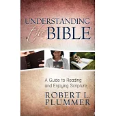 Understanding the Bible: A Guide to Reading and Enjoying Scripture