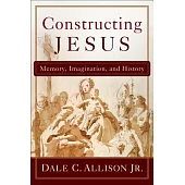 Constructing Jesus: Memory, Imagination, and History