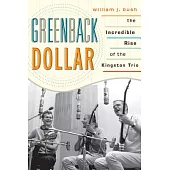 Greenback Dollar: The Incredible Rise of the Kingston Trio