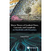 Morse Theory, Gradient Flows, Concavity and Complexity on Manifolds With Boundary