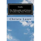 Goals: The Philosophy and Science of Achieving Your Dreams