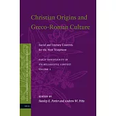 Christian Origins and Greco-Roman Culture: Social and Literary Contexts for the New Testament