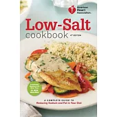 American Heart Association Low-Salt Cookbook: A Complete Guide to Reducing Sodium and Fat in Your Diet