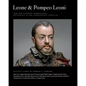 Leone and Pompeo Leoni: Proceedings of the International Symposium