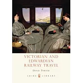 Victorian and Edwardian Railway Travel
