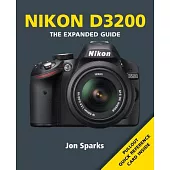 Nikon D3200: The Expanded Guide